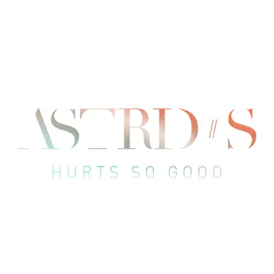 Hurts So Good (Live from the Studio) - Single - Astrid S