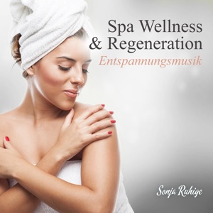 Spa Wellness & Regeneration (Entspannungsmusik)