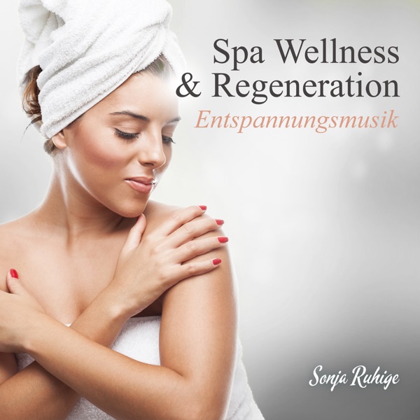 Spa Wellness & Regeneration (Entspannungsmusik)