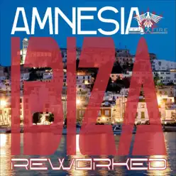 Ibiza Reworked - EP - Amnésia Ibiza Reworked - EP - Amnésia