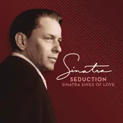 Seduction: Sinatra Sings of Love (Deluxe Edition) [Remastered] - Frank Sinatra