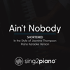 Ain't Nobody (Shortened) [In the Style of Jasmine Thompson] [Piano Karaoke Version] - Sing2Piano