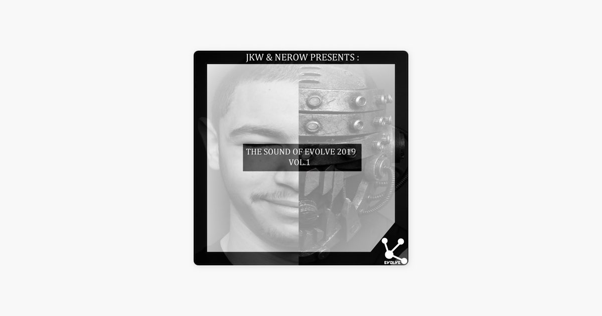 The Sound of Evolve 2019, Vol. 1 - Album by Jkw & Nerow - Apple Music