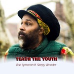 Rob Symeonn - Teach the Youth (feat. Sleepy Wonder)