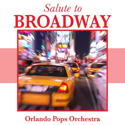 Salute to Broadway - Orlando Pops Orchestra Salute to Broadway - Orlando Pops Orchestra