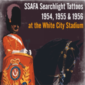 SSAFA Searchlight Tattoos, 1954, 1955 & 1956 at the White City Stadium - Various Artists