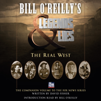 Bill O'Reilly's Legends and Lies: The Real West - David Fisher &amp; Bill O'Reilly Cover Art