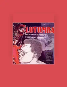 收听 Simaro Ndomanueno Lutumba、观看音乐视频、阅读小传、查看巡演日期等 ！