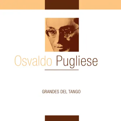 Grandes del Tango - Osvaldo Pugliese Grandes del Tango - Osvaldo Pugliese