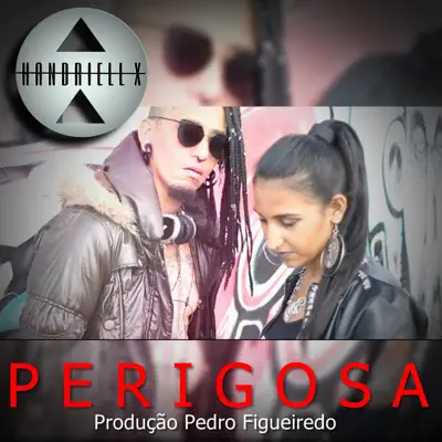 Perigosa - Single - Handriell X