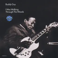 I Was Walking Through the Woods - Buddy Guy