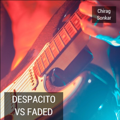 Chirag Sonkar - Despacito vs. Faded