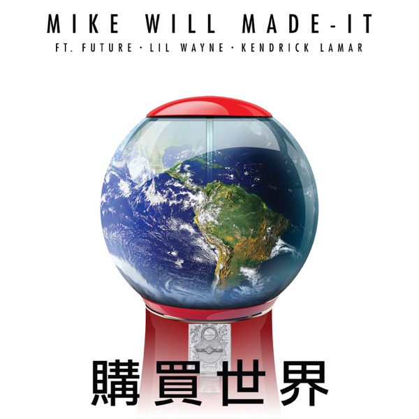 Buy the World (feat. Lil Wayne, Kendrick Lamar & Future) - Single - Mike WiLL Made-It