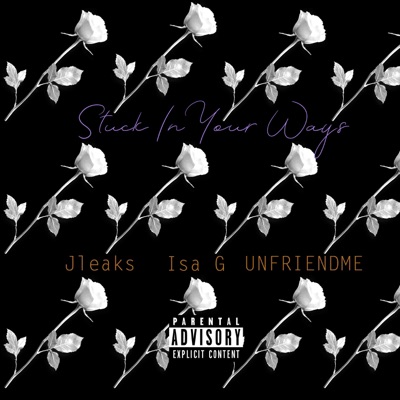 Stuck in Your Ways (feat. Isa G & Unfriendme) - Single