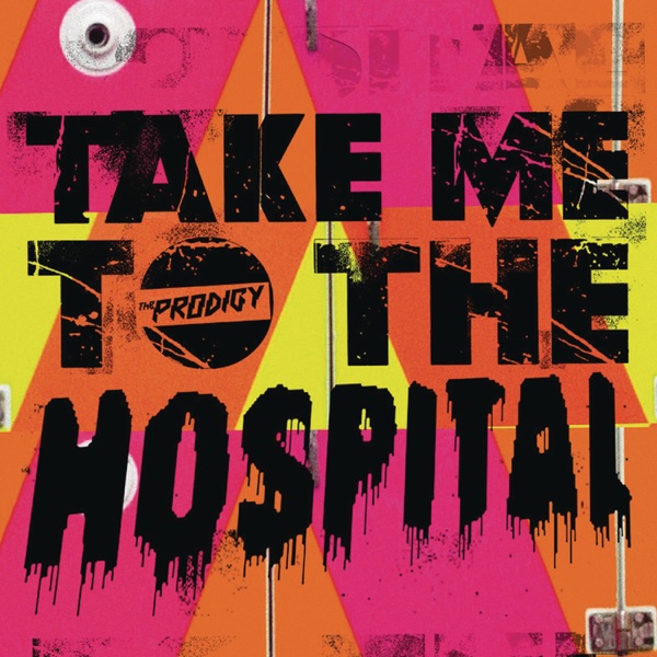 Take Me to the Hospital (Remixes) - The Prodigy