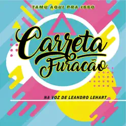 Carreta Furacão - Leandro Lehart Carreta Furacão - Leandro Lehart