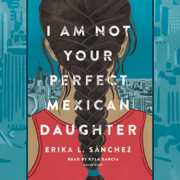 I Am Not Your Perfect Mexican Daughter (Unabridged)