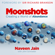 Naveen Jain & John Schroeter - Moonshots