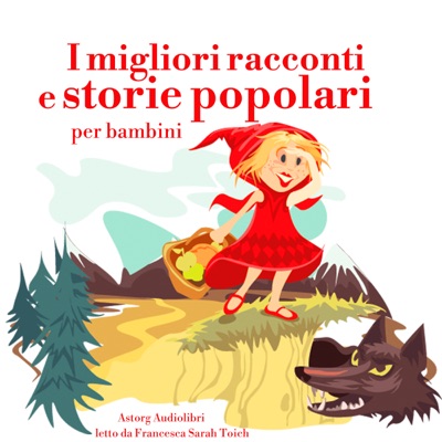 I migliori racconti e storie popolari: Le più belle fiabe e storie per bambini