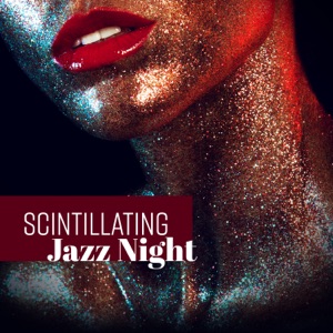 Scintillating Jazz Night: Best Instrumental Jazz Music for Romantic Evening, Relaxation at Home, Indescribable Jazz Experience