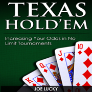 Texas Hold'em: Increasing Your Odds in No Limit Tournaments  (Unabridged)