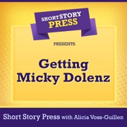 Short Story Press Presents Getting Micky Dolenz (Unabridged) - Alicia Voss-Guillen & Short Story Press