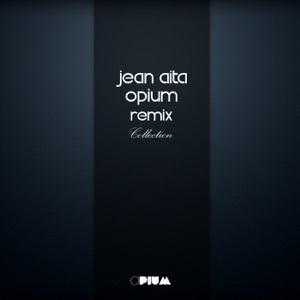 Jean Aita Opium Remix Collection