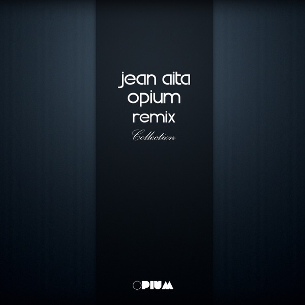 Jean Aita Opium Remix Collection