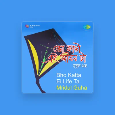Listen to Mridul Guha, watch music videos, read bio, see tour dates & more!