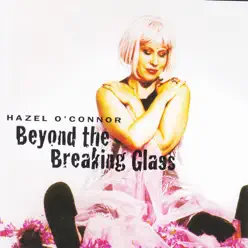 Beyond the Breaking Glass - Hazel O'Connor