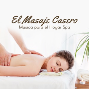 El Masaje Casero - Música para el Hogar Spa, Zen Placer, Relax