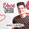 Você Chegou - Single