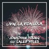 Jonathan Young - Livin' la Vida Loca (feat. Caleb Hyles & SixteeninMono)