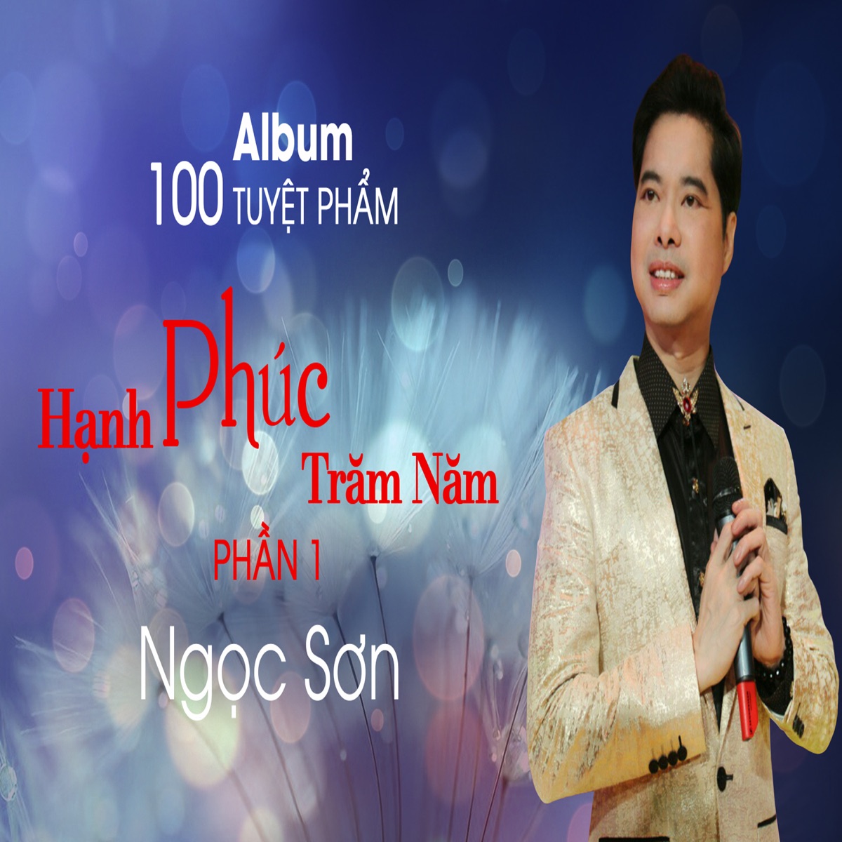 Ngọc Sơn 100 Tuyệt Phẩm Hạnh Phúc Trăm Năm - Phần 1 by Ngọc Sơn on Apple  Music