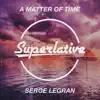 Serge Legran - A Matter of Time (Extended Mix)
