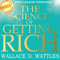 Wallace D. Wattles - The Science of Getting Rich - Original Edition artwork