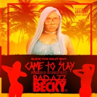 Came to Slay - Single - Bad Azz Becky