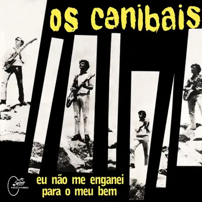 Eu Não Me Enganei / Para o Meu Bem (Deluxe Version) - Single - Os Canibais