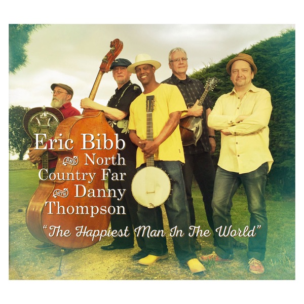 The Happiest Man In the World - Eric Bibb, North Country Far & Danny Thompson