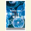 Parallel Worlds: A Journey Through Creation, Higher Dimensions, and the Future of the Cosmos (Unabridged) - Michio Kaku