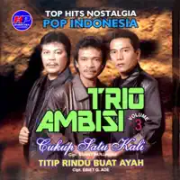 Jangan Sampai Tiga Kali — Trio Ambisi