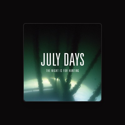 Luister naar July Days, bekijk muziekvideo's, lees de bio, bekijk de tourdata, en meer!