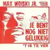 Max Woiski Jr. - Je Bent Nog Niet Gelukkig Met Een Mooie Vrouw