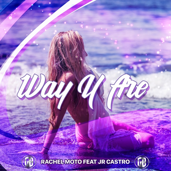 Way U Are (feat. JR Castro) - Single - Rachel Moto