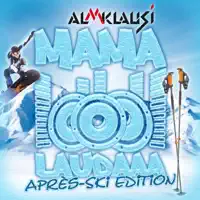 Mama Laudaaa (Après Ski Edition)