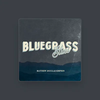 Listen to Matthew Douglas Simpson, watch music videos, read bio, see tour dates & more!