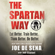 Joe De Sena & Jeff Csatari - The Spartan Way: Eat Better. Train Better. Think Better. Be Better. (Unabridged)