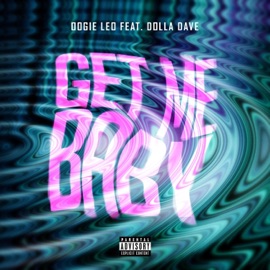 Get Me Baby (feat. Dolla Dave) Oogie Leo