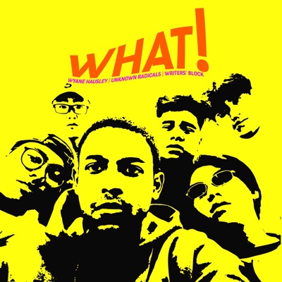 What! (feat. Unknown Radicals & Writers' Block) - Single