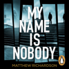 My Name Is Nobody - Matthew Richardson